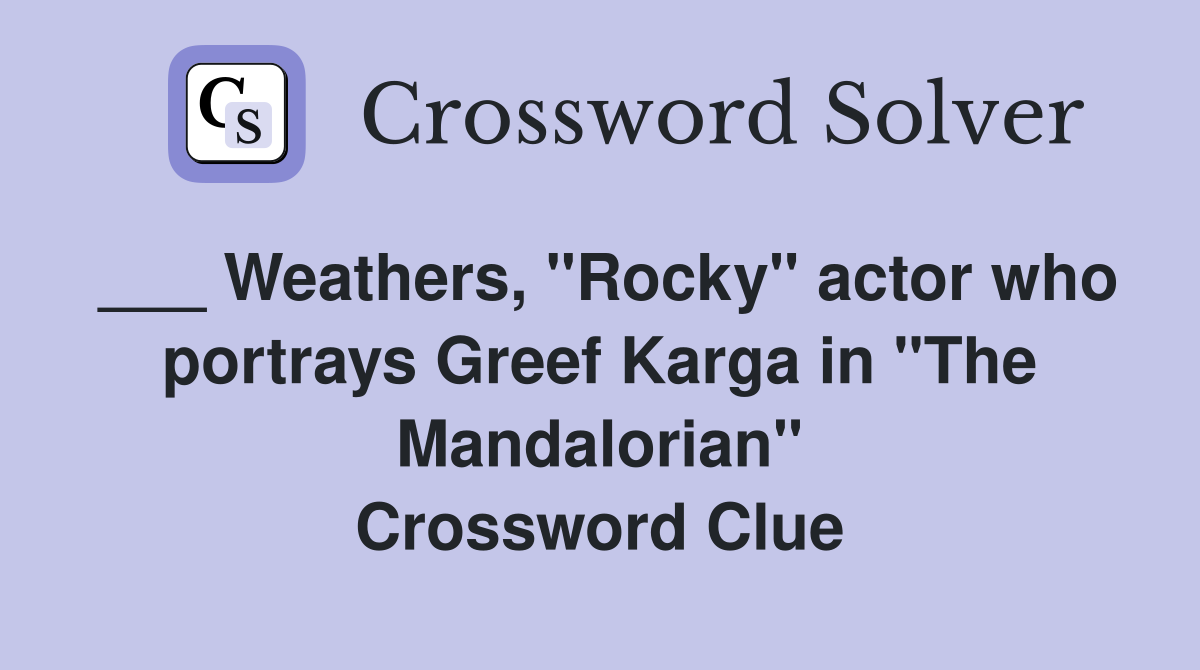 Weathers, "Rocky" actor who portrays Greef Karga in "The Mandalorian